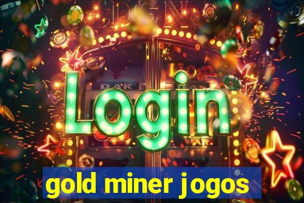 gold miner jogos